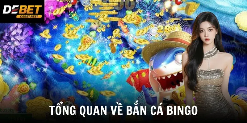 Tổng quan về bắn cá Bingo