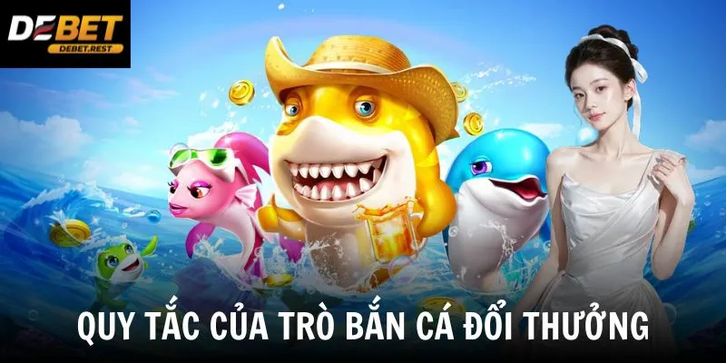 Quy tắc của trò bắn cá đổi thưởng