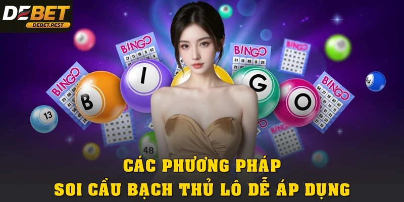 Các phương pháp soi cầu bạch thủ lô dễ áp dụng