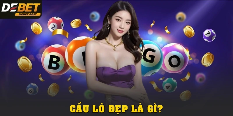 Cầu lô đẹp là gì?