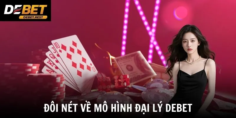 Đôi nét về mô hình đại lý Debet