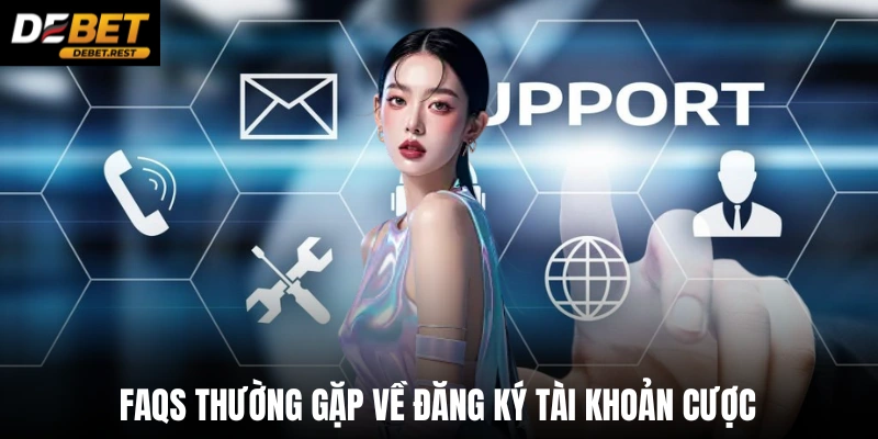 FAQs thường gặp về đăng ký tài khoản cược 