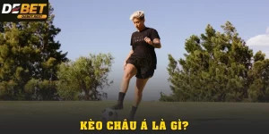 KÈO CHÂU Á LÀ GÌ? CÁCH ĐỌC KÈO VÀ ĐẶT CƯỢC CHUẨN TẠI DEBET