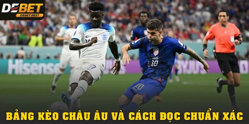 Bảng kèo châu Âu là gì và cách đọc chuẩn xác