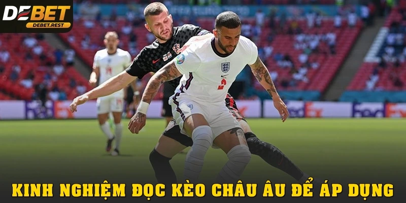 Kinh nghiệm đọc kèo châu Âu để áp dụng chuẩn xác