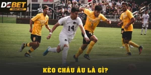 KÈO CHÂU ÂU LÀ GÌ? HƯỚNG DẪN ĐỌC KÈO 1X2 DỄ HIỂU TẠI DEBET