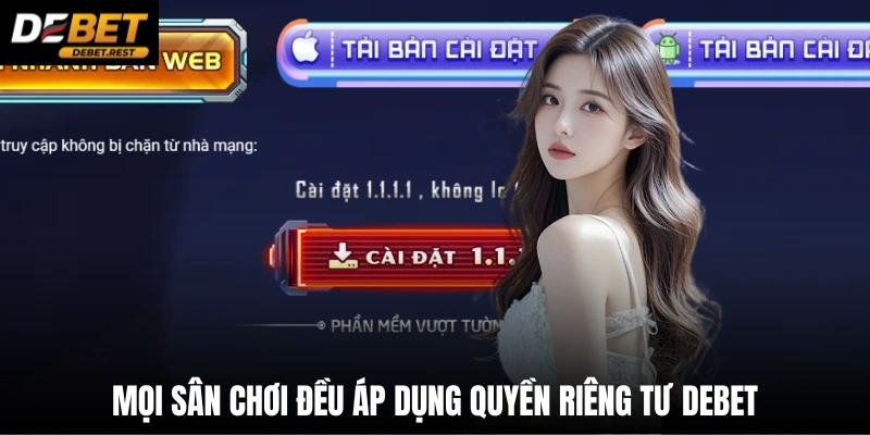 Mọi sân chơi đều áp dụng quyền riêng tư Debet