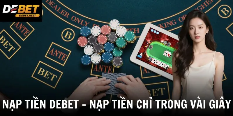 Nạp Tiền Debet - Hướng Dẫn Cách Nạp Tiền Nhanh Chóng Và Thuận Tiện