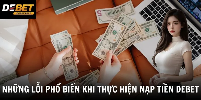 Những lỗi phổ biến khi thực hiện nạp tiền Debet