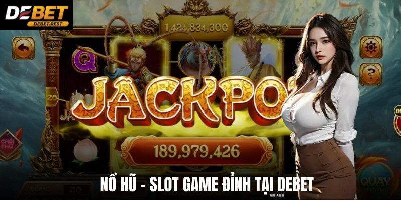 Nổ hũ - slot game đỉnh tại Debet