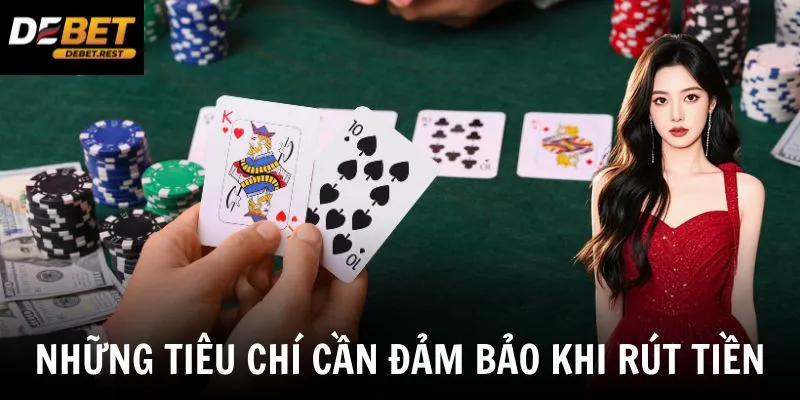 Những tiêu chí cần đảm bảo khi rút tiền
