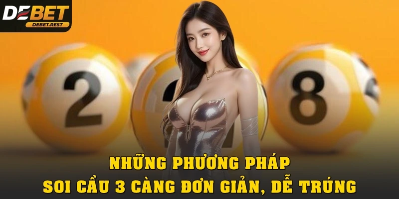 Những phương pháp soi cầu 3 càng đơn giản, dễ trúng