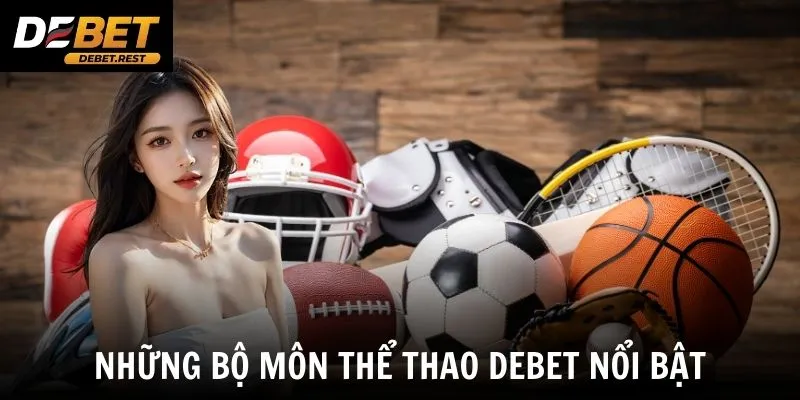 Những bộ môn thể thao Debet nổi bật